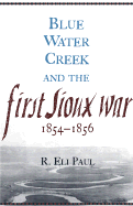 Blue Water Creek and the First Sioux War, 1854-1856