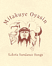Mitakuye Oyasin - Lakota Sundance Songs