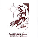 Taku Skanskan - Lakota Yuwipi Songs