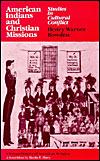 American Indians and Christian Missions Studies in Cultural Conflict