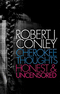 Cherokee Thoughts, Honest and Uncensored