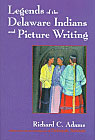 Legends of the Delaware Indians and Picture Writing