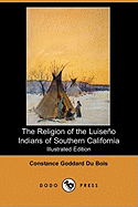 The Religion of the Luiseno Indians of Southern California